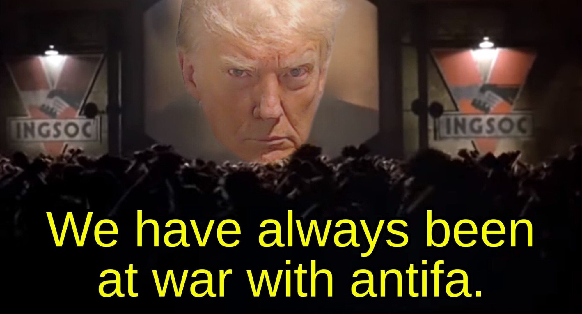 An image from the 1984 movie where big brother has been edited to Trump from his mugshot. The text says "We have always been at war with antifa." 