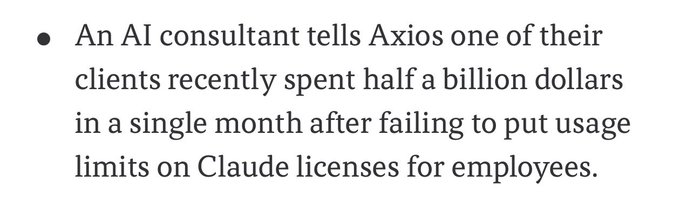 An AI consultant tells Axios one of their clients recently spent half a billion dollars in a single month after failing to put usage limits on Claude licenses for employees