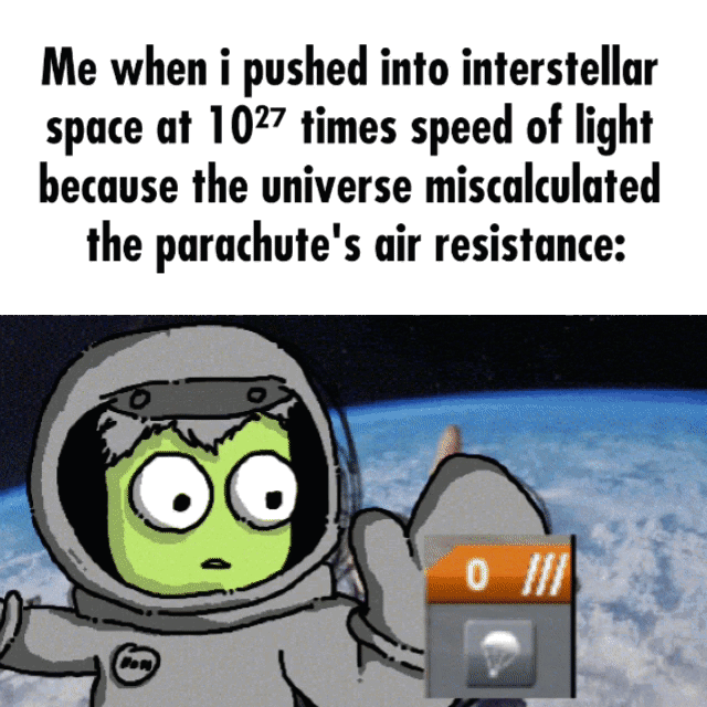 Animated gif captioned: "Me when i pushed into interstellar space at 10²⁷ times speed of light because the universe miscalculated the parachute's air resistance" Below a artistic visualization of this