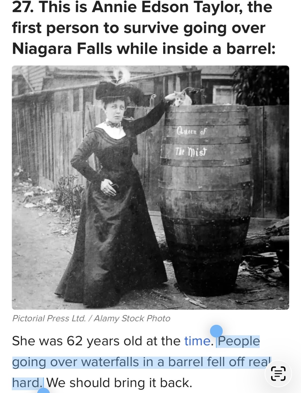 ‘Annie Edson Taylor, the first person to survive going over Niagara Falls while inside a barrel’, photo of Anna Edison Taylor, then ‘ She was 62 years old at the time. People going over waterfalls in a barrel fell off real hard. We should bring it back.’