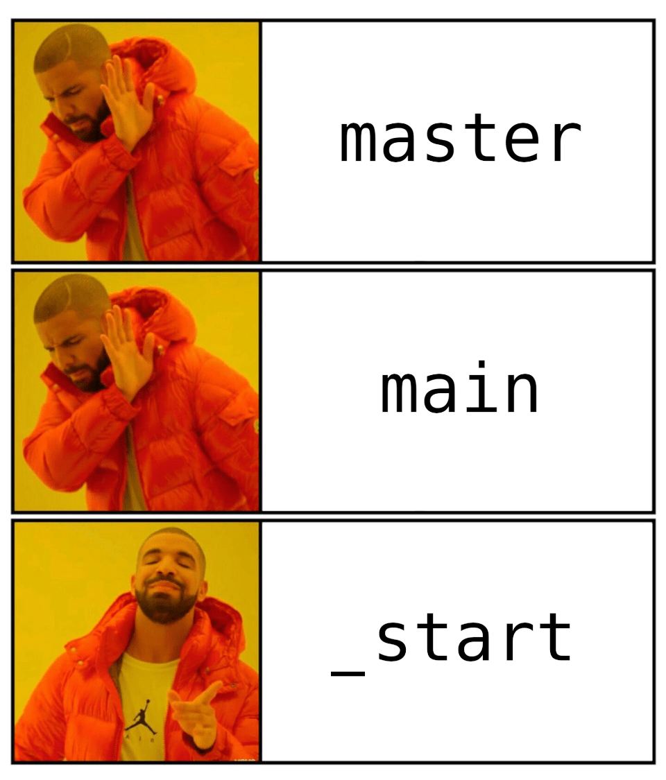 Drake rejects "master" and "main", approves of "_start"