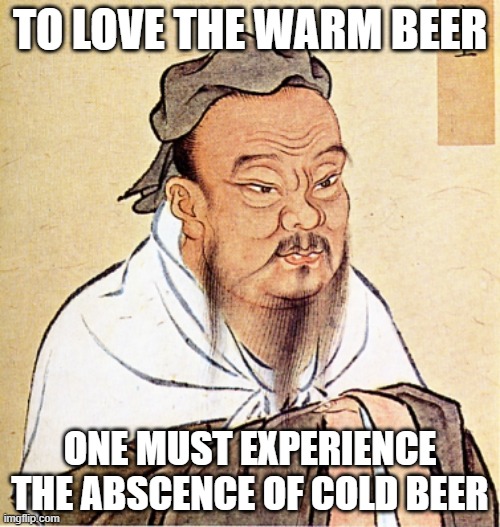 A beer in the hand is worth two in not in the hand