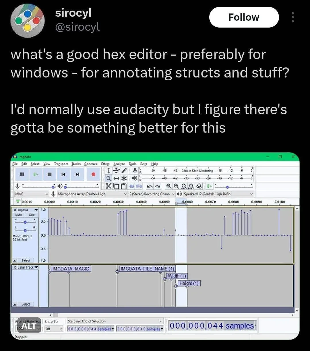 Screenshot of a Twitter post by @sirocyl: "what's a good hex editor - preferably for windows - for annotating structs and stuff? I'd normally use audacity but I figure there's gotta be something better for this." Attached to the post is a screenshot of Audacity showing two tracks, one of a binary file being interpreted as audio, zoomed-in at the sample level where individual bits can be edited, and a label track with labels such as "IMGDATA_MAGIC", "IMGDATA_FILE_NAME (1)", "Width (1)" and "Height (1)".