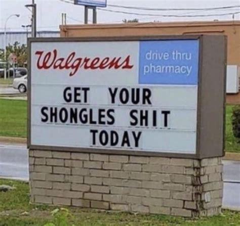 Walgreens: drive through pharmacy. GET YOUR SHONGLES SHIT TODAY
