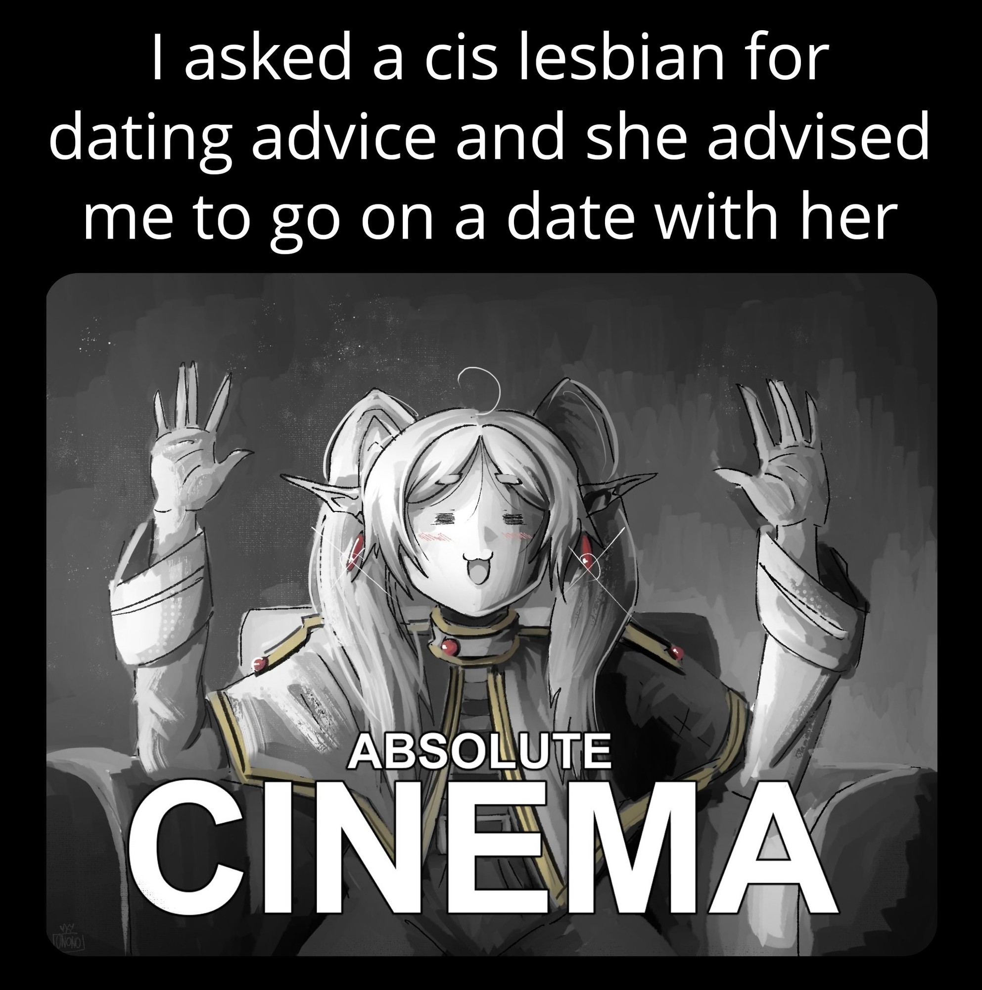 Top text: "I asked a cis lesbian for dating advice  and she advised me to go on a date with her" Below is a Frieren version of the Martin Scorsese "absolute cinema" meme.