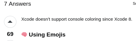 Cropped StackOverflow answer that reads: Xcode doesn't support console coloring since Xcode8. Using Emojis [...]